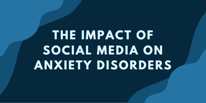 The impact of social media on the mental health of people with anxiety disorders